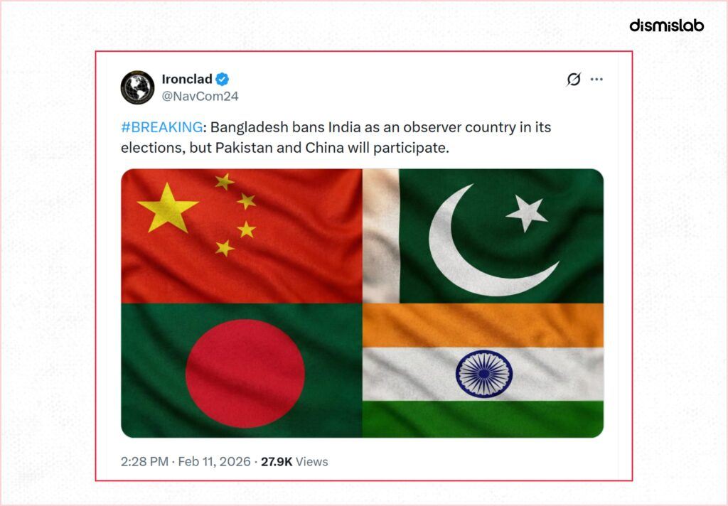 Fact-check: Viral X posts falsely claim Bangladesh banned India as an election observer, but official reports confirm Dhaka invited New Delhi to observe the February 12 elections.